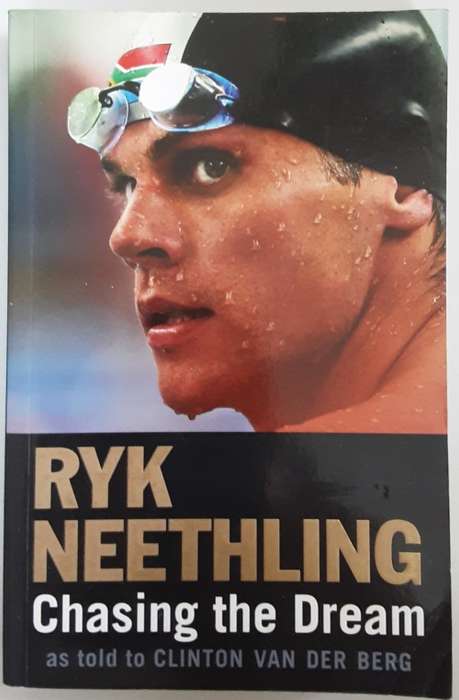 Ryk Neethling, Chasing the Dream as told to Clinton Van Der Berg **SIGNED by Neethling**