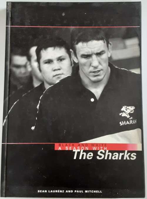 Black and White A Season with The Sharks by Sean Laurenz & Paul Mitchell **SIGNED by 7 players