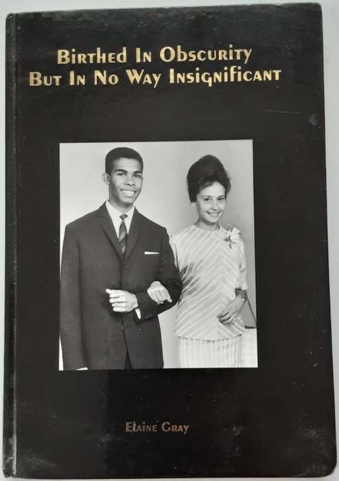 Birthed in Obscurity But in no way Insignificant by Elaine Gray **SIGNED by Author**