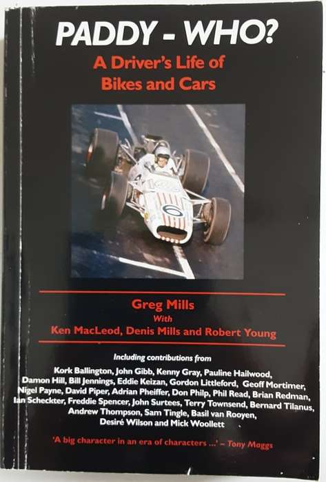 Paddy - Who? A Driver`s Life of Bikes and Cars by Greg Mills