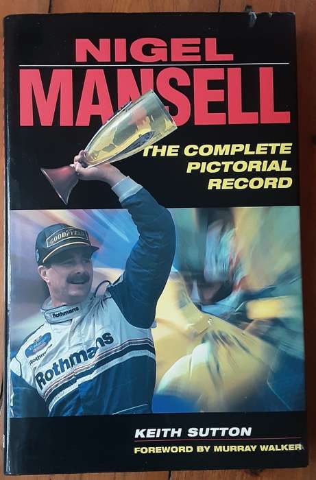 Nigel Mansell The Complete Pictorial Record by Keith Sutton