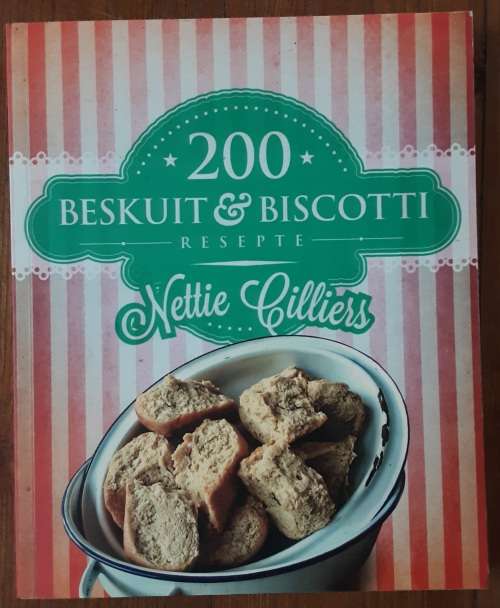 200 Beskuit & Biscotti Resepte by Nettie Cilliers