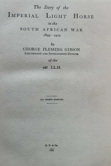 The Story of the Imperial Light Horse in the South African War 1899-1902 by G F Gibson