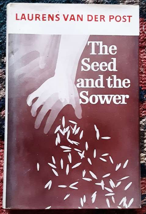 The Seed and the Sower by Laurens Van Der Post **SIGNED by the author**