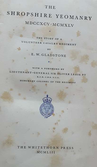 The Shropshire Yeomanry MDCCXCV/ MCMXLV a Voluntary Cavalry Regiment by Gladstone