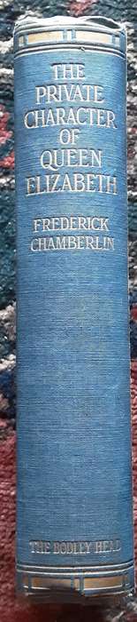 The Private Character of Queen Elizabeth by Frederick Chamberlin