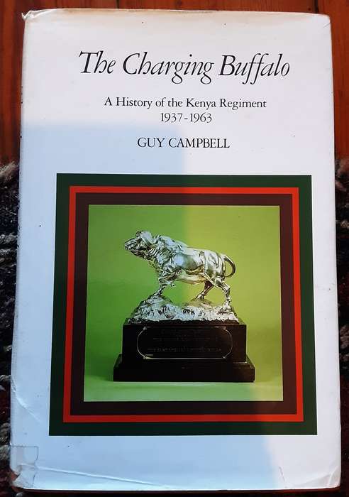 The Charging Buffalo, A History of the Kenya Regiment 1937-1963 by Guy Campbell **Signed Copy **