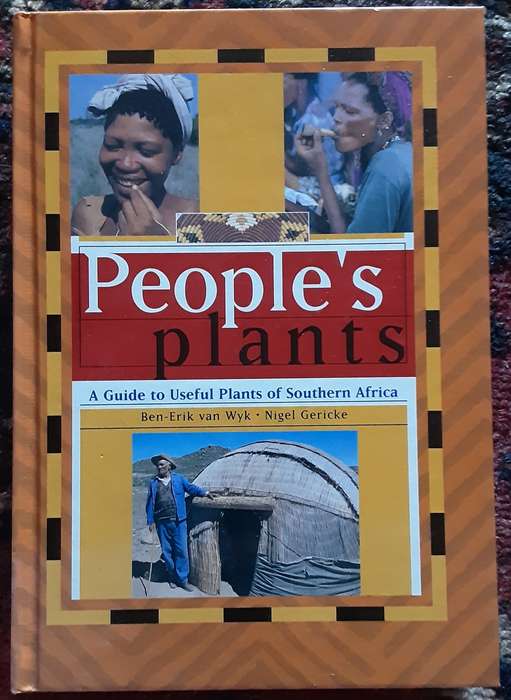 People`s Plants, A Guide to useful Plants of Southern Africa by Ben Erik van Wyk