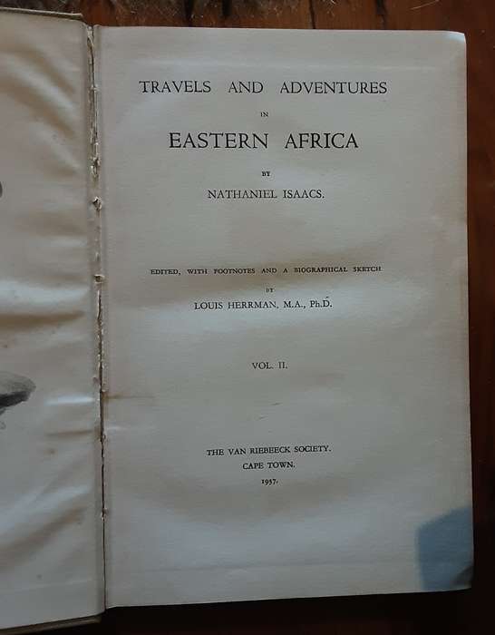 Travels and Adventures in Eastern Africa by Nathaniel Isaacs vol 1 & 2 Van Riebeeck Society