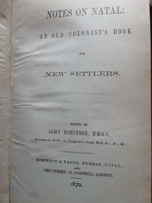 Notes on Natal , An Old Colonist`s Book for New Settlers edited by John Robinson