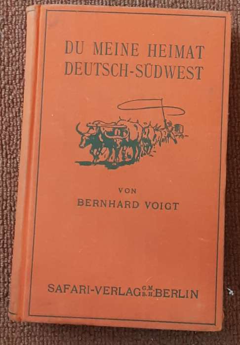 Du Meine Heimat Deutschsudwest, Ein afrikanisches Farmerleben Von Bernhard Voigt