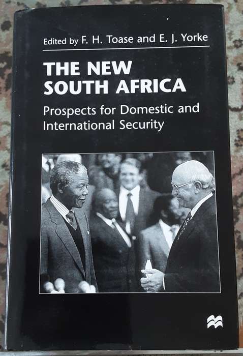 The New South Africa, Prospects for Domestic & International Security edited by Toase & Yorke