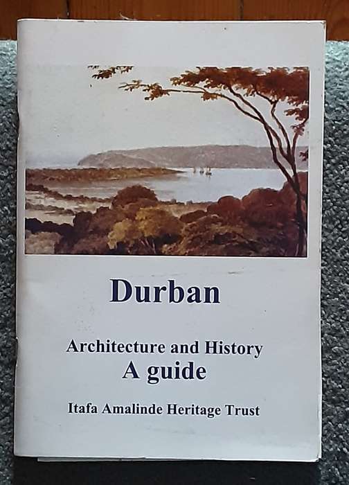 Durban Architecture and History  A Guide by Itafa Amalinde Heritage Trust