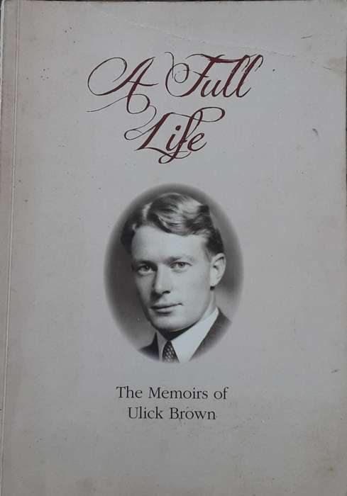 A Full Life, A Career in Shipping The Memoirs of Ulick Brown **SIGNED COPY**