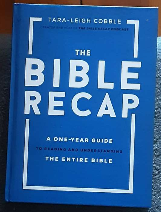 The Bible Recap A One Year Guide to Reading & Understanding The Entire Bible by Tara Leigh Cobble