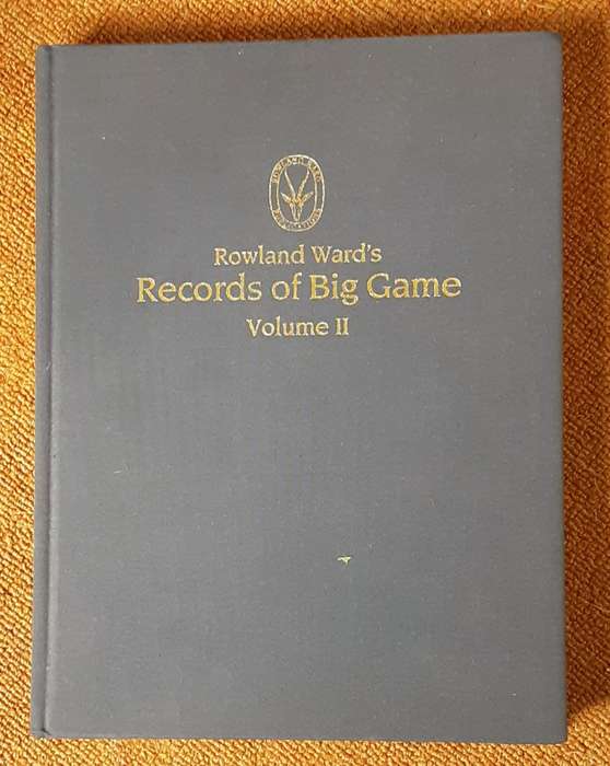 Rowland Ward`s Records of Big Game XXVII Edition Volume II Norht & South America Europe Asia Oceania