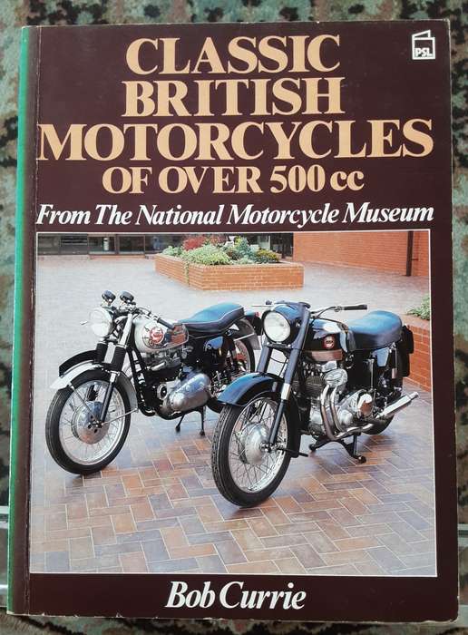 Classic British Motorcycles of over 500cc from the National Motorcycle Museum by Rob Currie