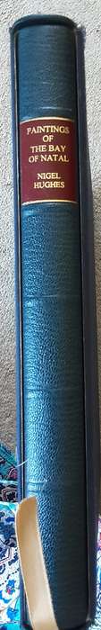 The Paintings of The Bay of Natal from 1845 to 1982 by Nigel Hughes **de Luxe edition **