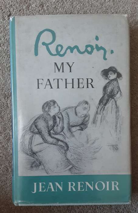 Renoir My Father by Jean Renoir