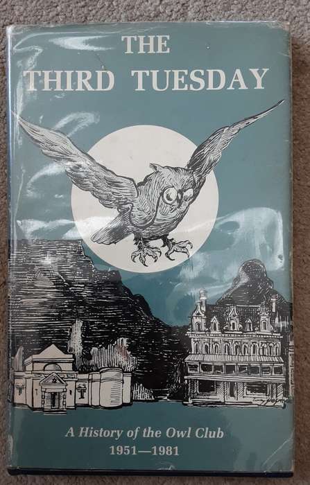 The Third Tuesday, A History of the Owl Club 1951-1981 by Eric Rosenthal