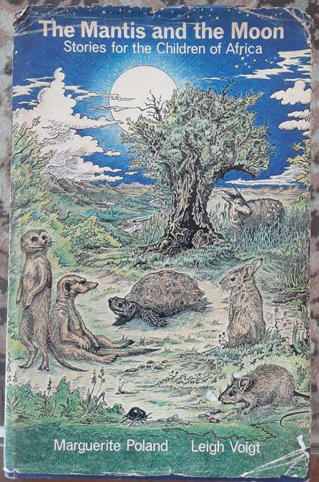 The Mantis and the Moon Stories for the Children of Africa by Marguerite Poland & Leigh Voigt