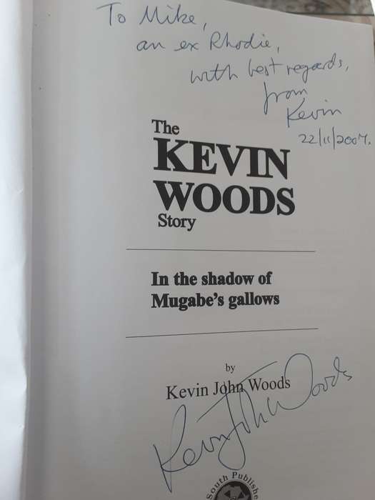 The Kevin Woods Story - in the Shadow of Mugabe`s Gallows By: Kevin John Woods ***Signed Copy***