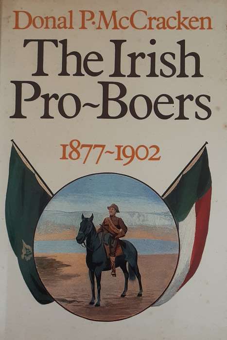 The Irish Pro Boers 1877-1902 by Donal P McCracken