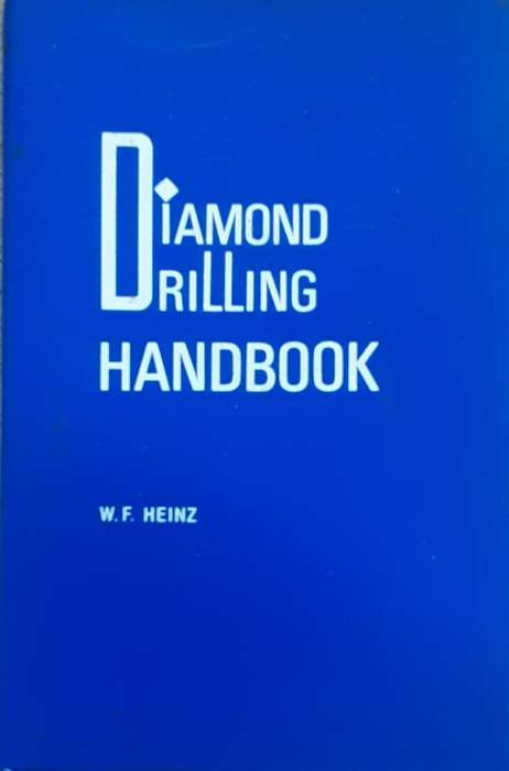 Diamond Drilling Handbook  by W F Heinz