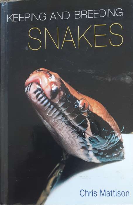 Keeping and Breeding Snakes by Chris Mattison