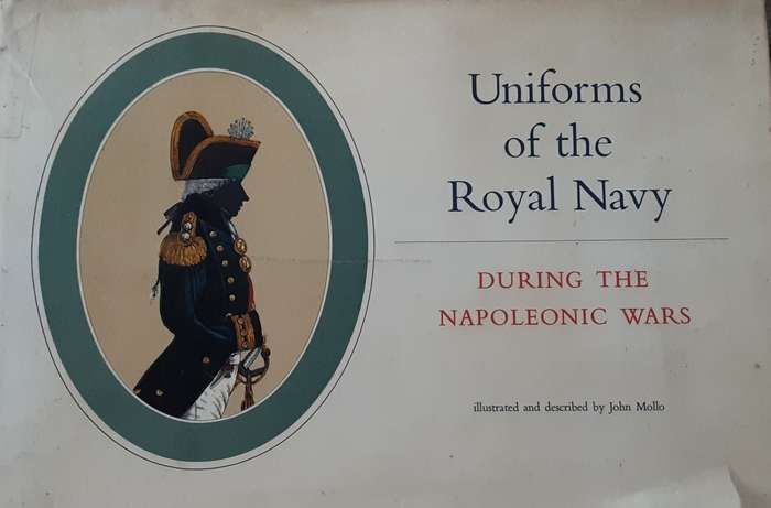 Uniforms of the Royal Navy During the Napoleonic Wars illustrated and described by John Mollo
