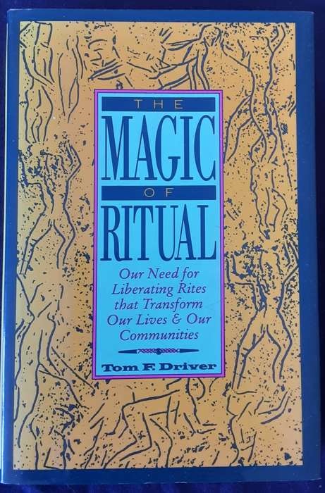 The Magic of Ritual  by Tom F Driver