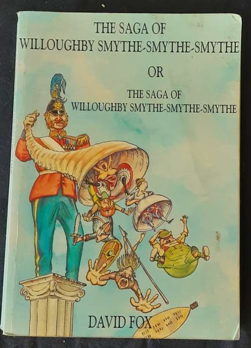 The Saga of Willoughby Smythe-Smythe-Smythe by David Fox **Signed Copy**