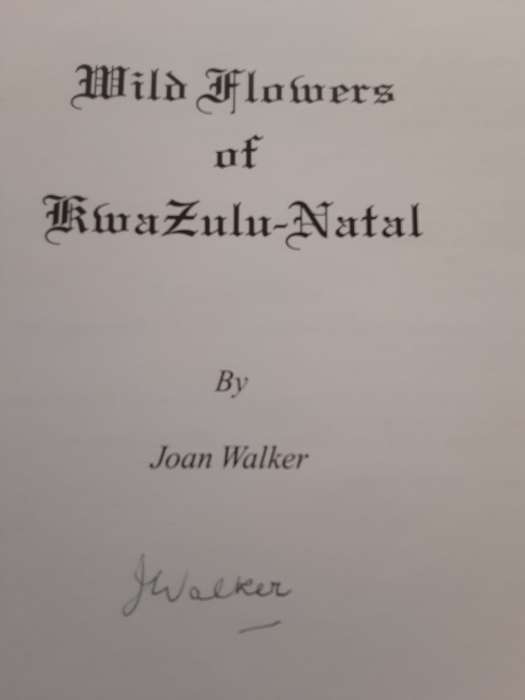 Wild Flowers of Kwazulu Natal 2nd Edition by Joan Walker **SIGNED COPY**