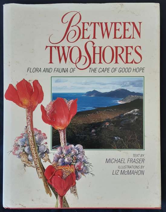Between Two Shores Flora and Fauna of The Cape of Good Hope by Michael Fraser