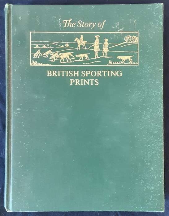 The Story of British Sporting Prints by Frank Siltzer