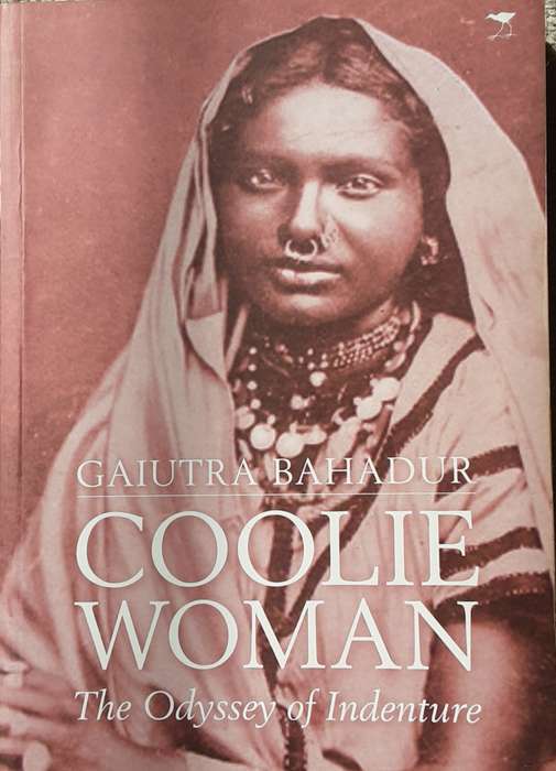 Coolie Woman, The Odyssey of Indenture by Gaiutra Bahadur **Signed Copy **