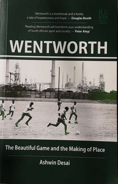 Wentworth, The Beautiful Game and the Making of the Place by Ashwin Desai