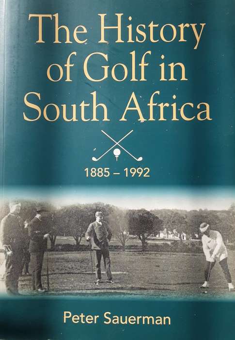 The History of Golf in South Africa 1885 1992 by Peter Sauerman **Limited edition nbr 168 SIGNED**