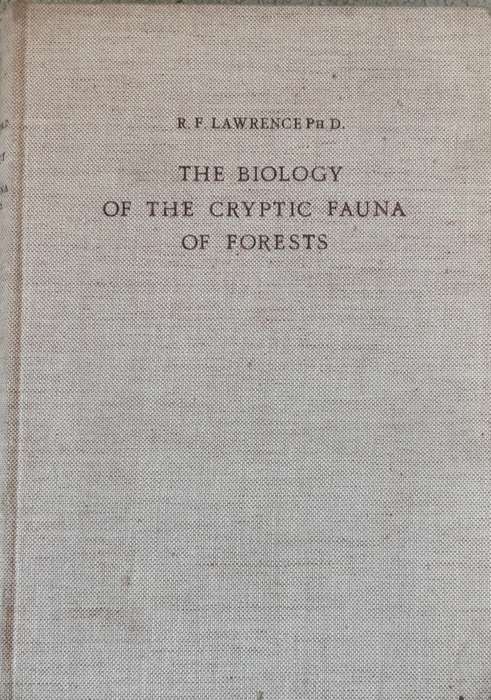The Biology of the Cryptic Fauna of Forests by R F Lawrence