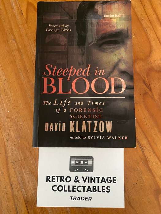 David Klatzow - Steeped In Blood: The Life Of A Forensic Scientist