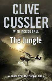 THE JUNGLE by CLIVE CUSSLER (and JACK DU BRUL)