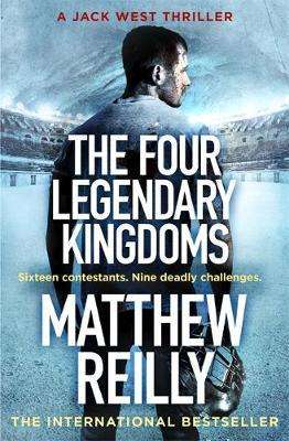 THE FOUR LEGENDARY KINGDOMS by MATTHEW REILLY