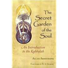 The Secret Garden of the Soul - An Introduction to the Kabbalah - Allan Armstrong
