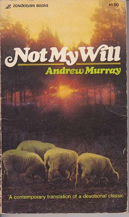 Not my Will by ANDREW MURRAY