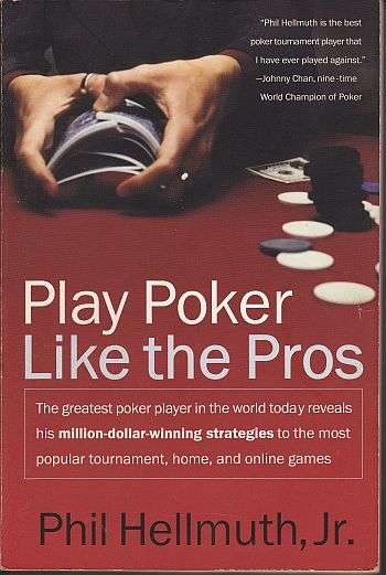 Play Poker Like the Pros by PHIL HELLMUTH, Jr