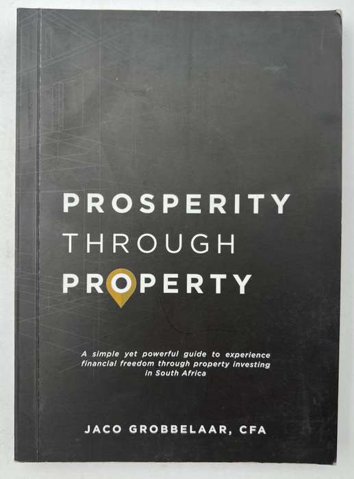 Prosperity Through Property by Jaco Grobbelaar, CFA