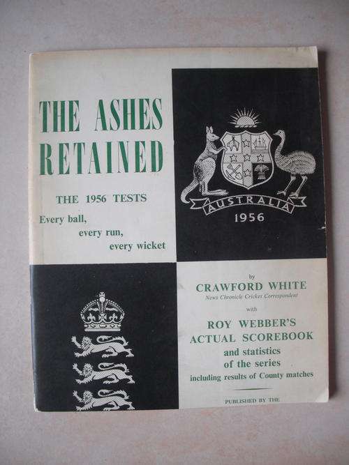 The Ashes Retained: The 1956 Tests by Crawford White