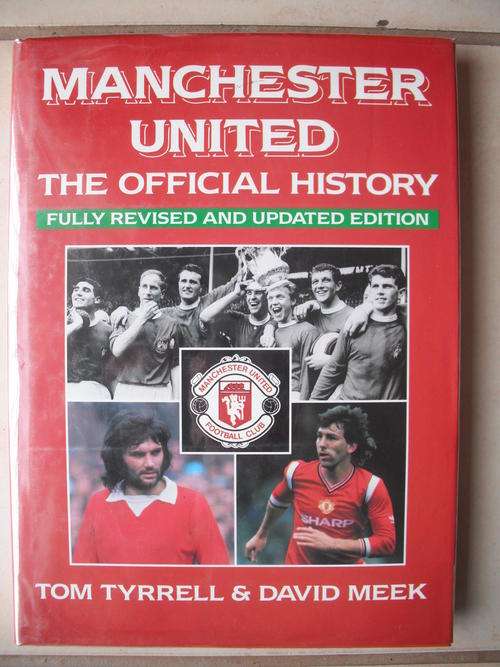Manchester United: The Official History by T.Tyrrell & David Meek