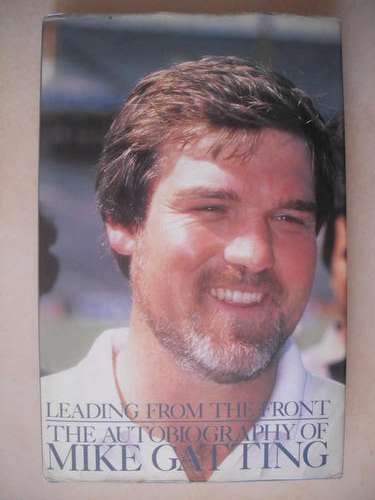 Leading From The Front: The Autobiography of Mike Gatting