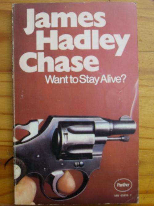 JAMES HADLEY CHASE - WANT TO STAY ALIVE?